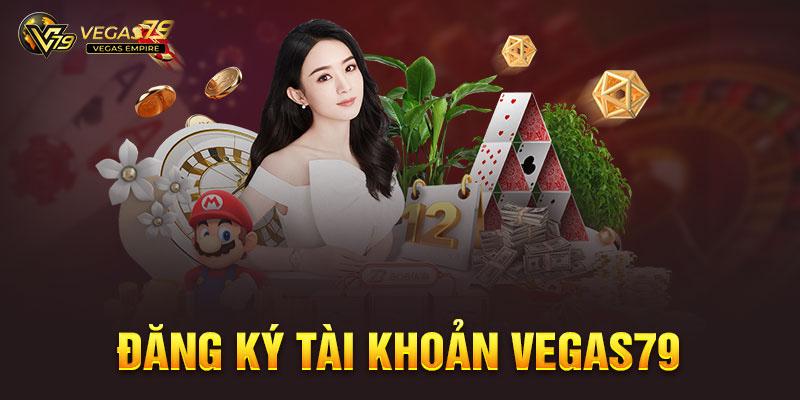 Đăng ký tài khoản Vegas79