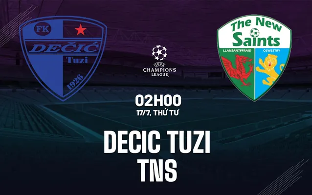 nhan-dinh-bong-da-du-doan-decic-tuzi-vs-tns-cup-c1-chau-au-champions-league