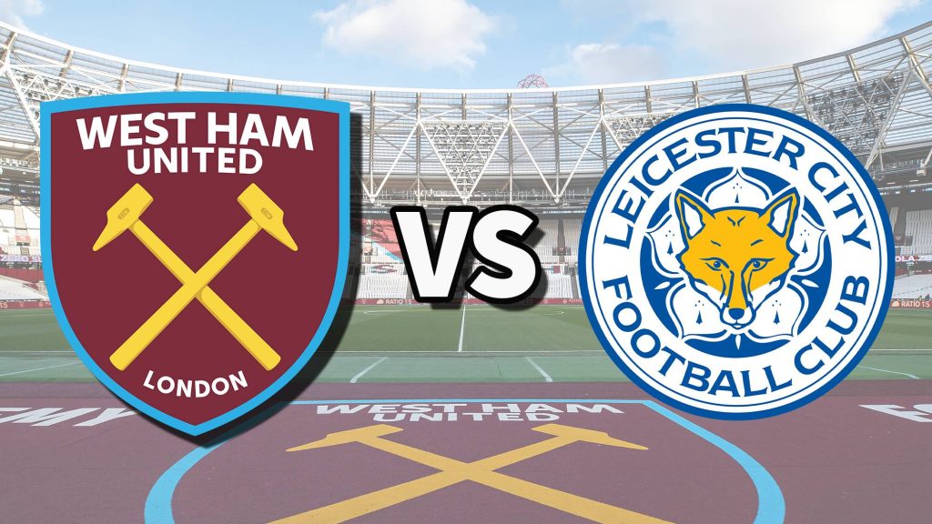 West Ham vs Leicester